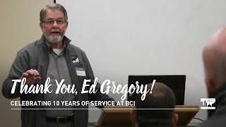 Ed Gregory – Celebrating 10 Years of Service at BCI