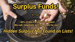 Surplus Funds - Hidden Surplus! - No one else knows this!!