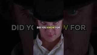 Did you know for A CLOCKWORK ORANGE…