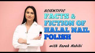 Scientific Facts & Fiction of Halal Nail Polish - with Sarah Habibi #halal #nail #polish #nailpolish