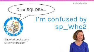 Confused by sp_who2 (Dear SQL DBA Episode 30)