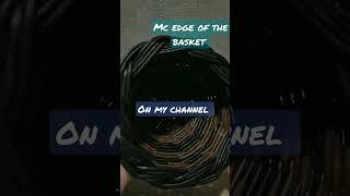 Master Class edge of the basket. on my channel #newspaperbasketweaving