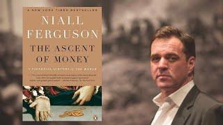 Niall Ferguson: The Ascent of Money - A 30-Minute Summary