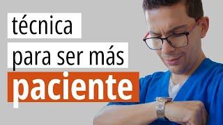 Una técnica para ser Más Paciente | Chris Núñez Psicólogo