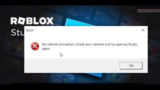 Roblox Studio error No internet connection check your network and try opening Studio again