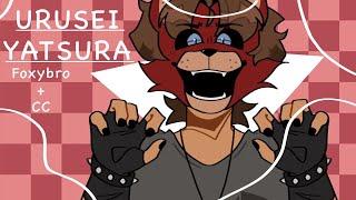 URUSEI YATSURA || Foxybro + CC || FNaF || MY AU