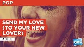 Adele - Send My Love (To Your New Lover) (Karaoke with Lyrics)