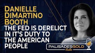 Danielle DiMartino Booth: The Fed is Derelict in it's Duty to the American People