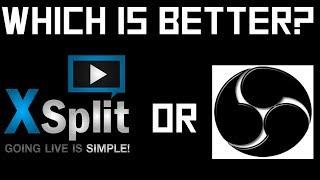 Which Is The Best Xsplit or OBS? Xsplit & OBS Review!