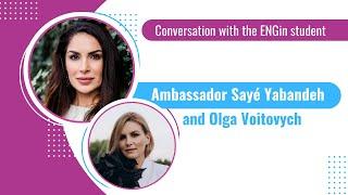 Conversation with the ENGin student | Ambassador Sayé Yabandeh and Olga Voitovych