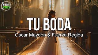 Oscar Maydon & Fuerza Regida - Tu Boda (Lyrics) | Siento un vacío muy frío por dentro, mi amor