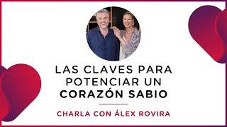 Cómo potenciar un Corazón Sabio | Charla con Álex Rovira