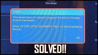 SOLVED : "This Device Does Not appear to support Android Storage Access Framework"