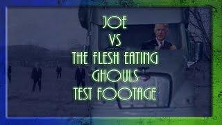 Joe vs The Flesh Eating Ghouls Test Footage