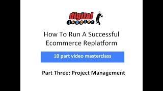 Digital Juggler Ecommerce Replatforming Series – Project Management