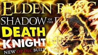 ELDEN RING: THE MOST BROKEN DEATH KNIGHT BUILD TO BREAK SHADOW OF THE ERDTREE 1.12.3 DLC Build Guide