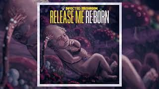 Infected Mushroom - Release Me REBORN