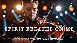 Prophetic Warfare Violin Instrumental/SPIRIT BREATHE ON ME/Background Prayer Music