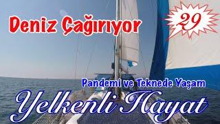 Deniz Çağırıyor - Pandemi ve Teknede Yaşam / Yelkenli Hayat - 29