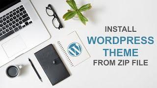 How to Install a WordPress Theme from a Zip File - WordPress Theme Installation