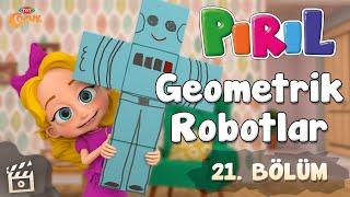 Pırıl - Geometrik Robotlar | 21. Bölüm