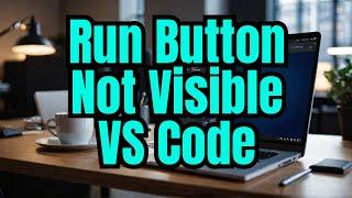 How to Fix Run Button is Not Visible in Visual Studio Code | Run Button Not Visible in VSCode