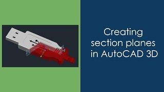 Creating section planes in AutoCAD 3D