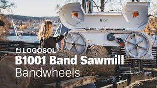 B1001 Band Sawmills - Our patented bandwheels | LOGOSOL