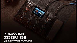 Zoom G6  Multi-Effects Processor -  Introduction