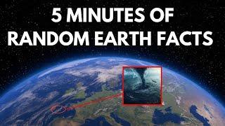 5 Minutes of Random Earth Facts