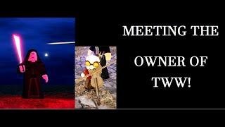 MEETING THE OWNER OF TWW!