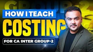 How I Teach Costing for CA Intermediate Group - 2 | CA Pranav Popat Explains | SPC