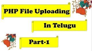 PHP File Uploading in Telugu Part 1 || Kotha Abhishek