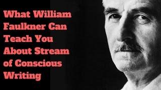 Stream of Consciousness Writing? (William Faulkner Writing Examples)