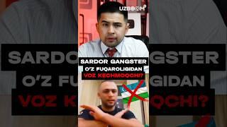 SARDOR GANGSTER O'ZBEK FUQAROLIGIDAN VOZ KECHMOQCHI #uzboomtv #uzbekistan #shorts #sardorgangster