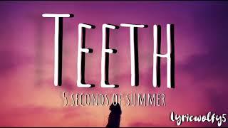 Teeth - 5 seconds of summer(lyrics)