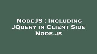 NodeJS : Including JQuery in Client Side Node.js