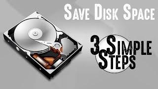 3 Simple Steps to Save Disk Space