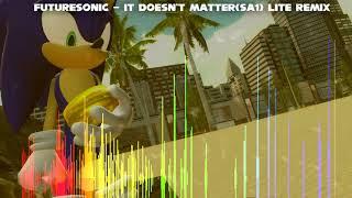 FutureSonic - It Doesn't Matter(SA1) Lite Remix