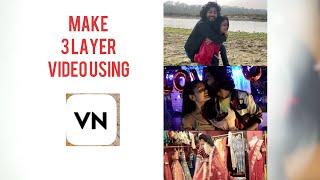 How to make 3 layer video using VN app? Simple tutorial