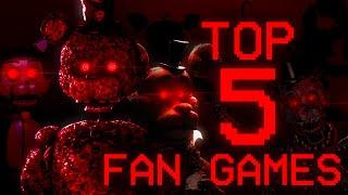 The TOP 5 BEST FNaF Fan Games EVER. | Ranking My Top 5 FNaF Fan Games.