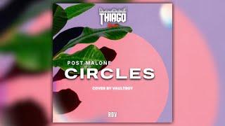 Post Malone (Vaultboy Cover) - Circles (Thiago Remix)