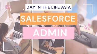 What Salesforce Admins ACTUALLY Do All Day (Behind The Scenes) | A Day in the Life