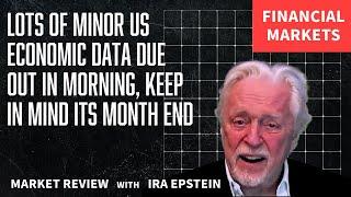 Financial Markets: US Econ. Data Due AM; Note Month End; Ira Epstein's Video for 5-29-2025