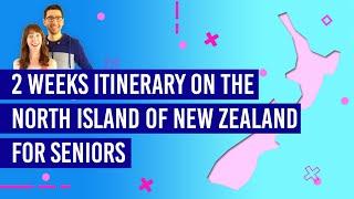 ️ 2 Weeks North Island Itinerary for Seniors - NZPocketGuide.com