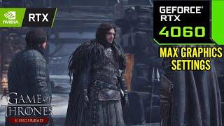 Game of Thrones Kingsroad : RTX 4060 8GB ( Maximum Graphics Settings )