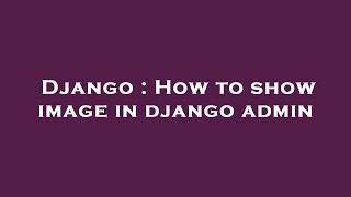Django : How to show image in django admin