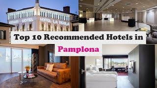 Top 10 Recommended Hotels In Pamplona | Best Hotels In Pamplona