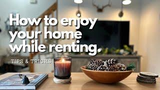 How to Enjoy Your Home While Renting PART 1 | Tips & Tricks