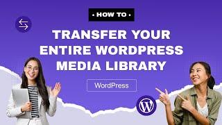 How to transfer your entire WordPress media library